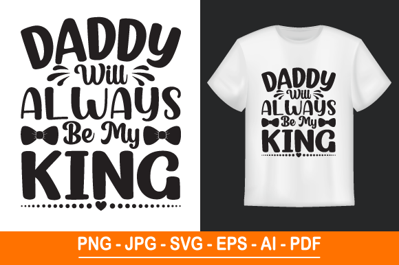 Daddy Will Always Be My King SVG T Shirt