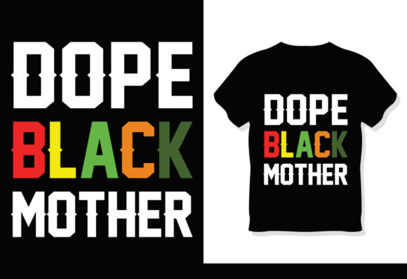 Dope Black Mother T-Shirt Design: A Versatile Asset for DIY Creators and Entrepreneurs