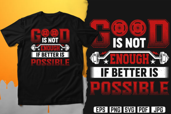 Good Is Not Enough If Better Is Possible T-Shirt Design Vector