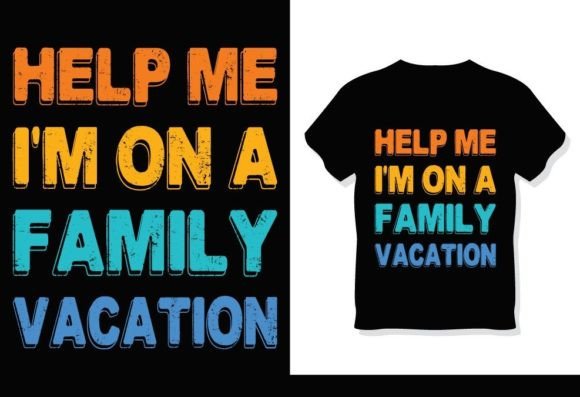 Help Me I'm On A Family Vacation T-Shirt: A Versatile Design for Creativity and Business