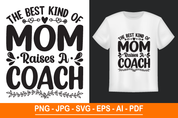 The Best Kind of Mom Raises a Coach: A Mother’s Day SVG T-Shirt Design for Every Occasion