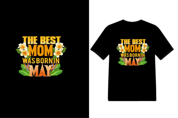 The Best Mom Born in May Tshirt Design: A Creative Expression of Love and Identity