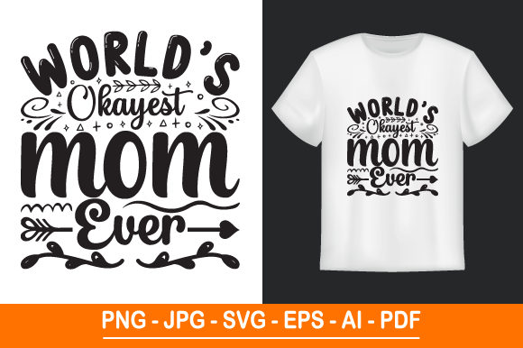 World’s Okayest Mom Ever T-Shirt Design: A Perfect Gift for Every Mother
